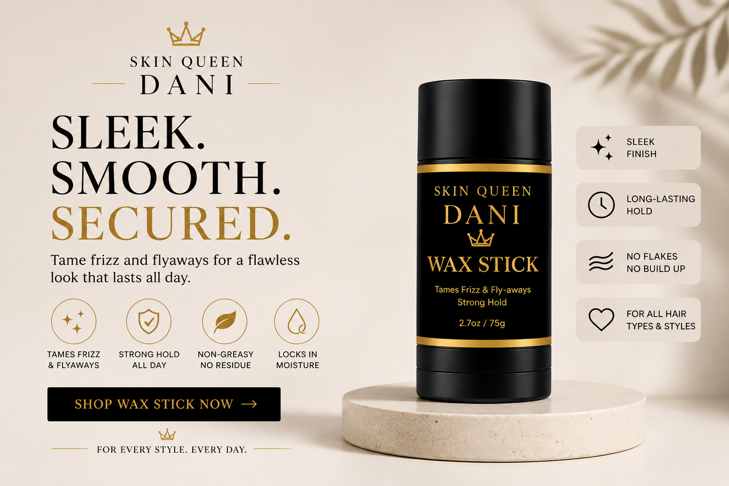 👑 Skin Queen Dani Wax Stick